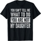 You Can't Tell Me What To Do You Are Not My Daughter T-Shirt - T-Shirt | Black