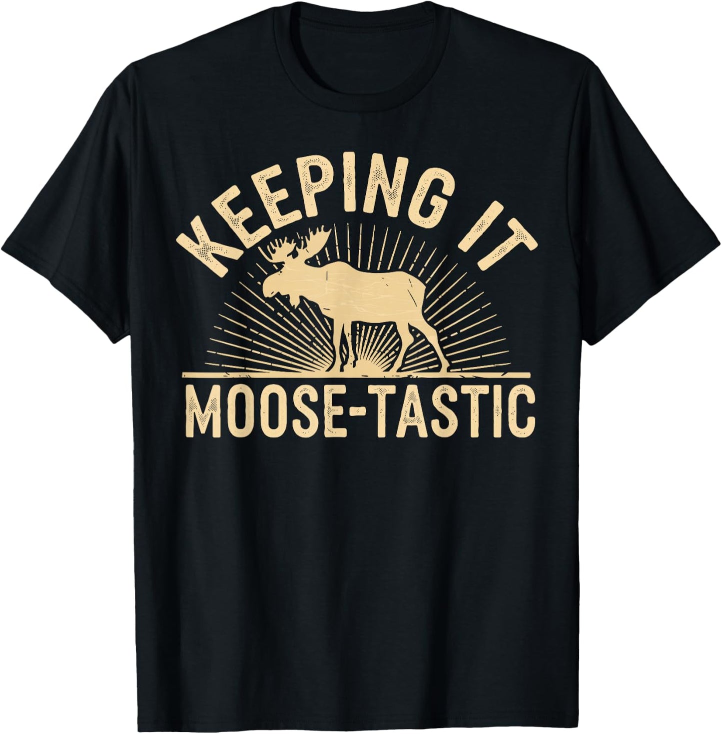 Keeping It Moose-Tastic Funny Moose T-Shirt - T-Shirt | Black