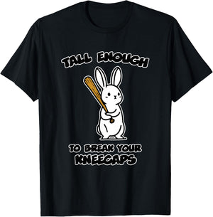 Tall Enough to Break Your kneecaps T-Shirt - T-Shirt | Black