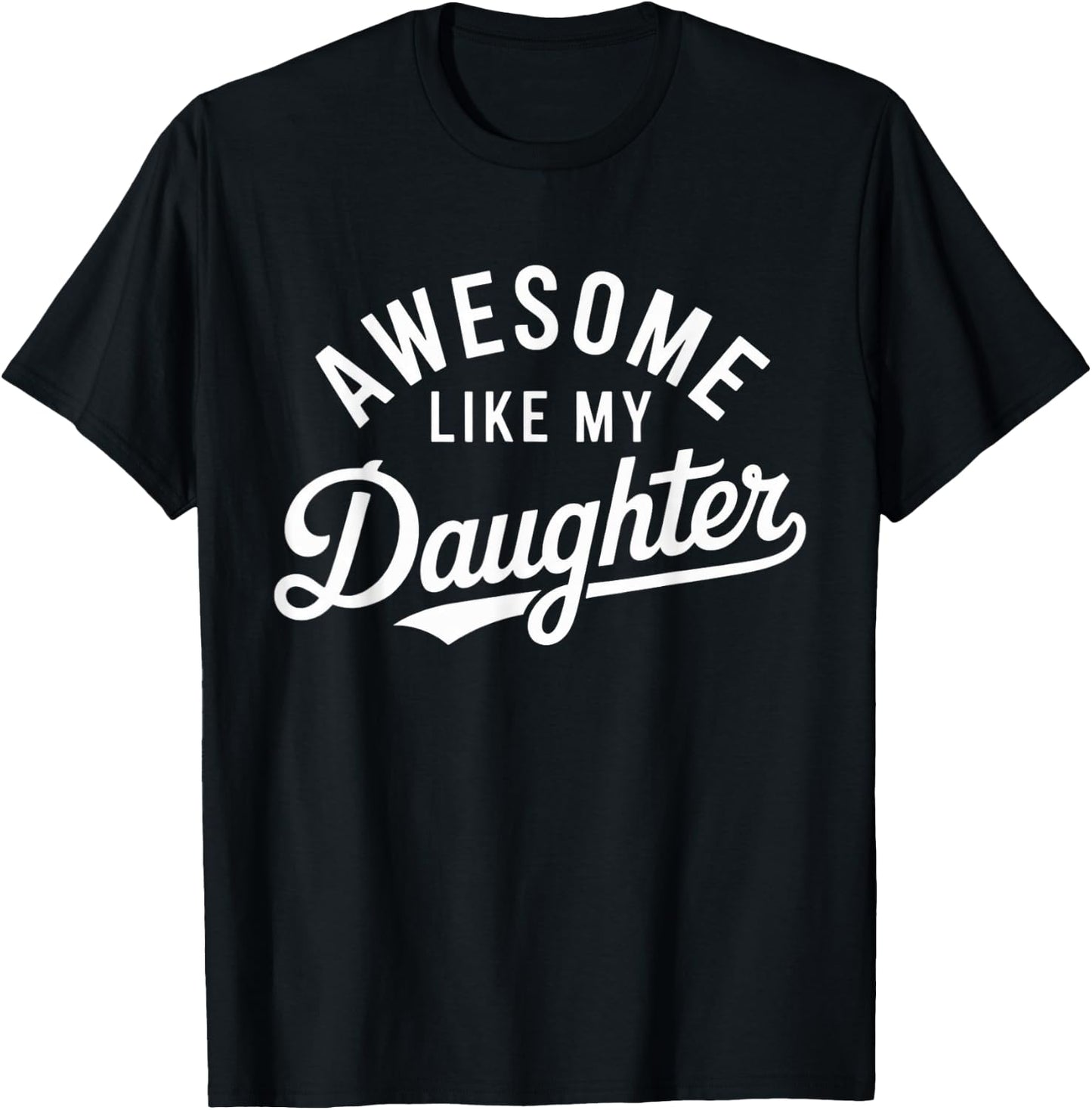 Awesome Like My Daughter T-Shirt - T-Shirt | Black