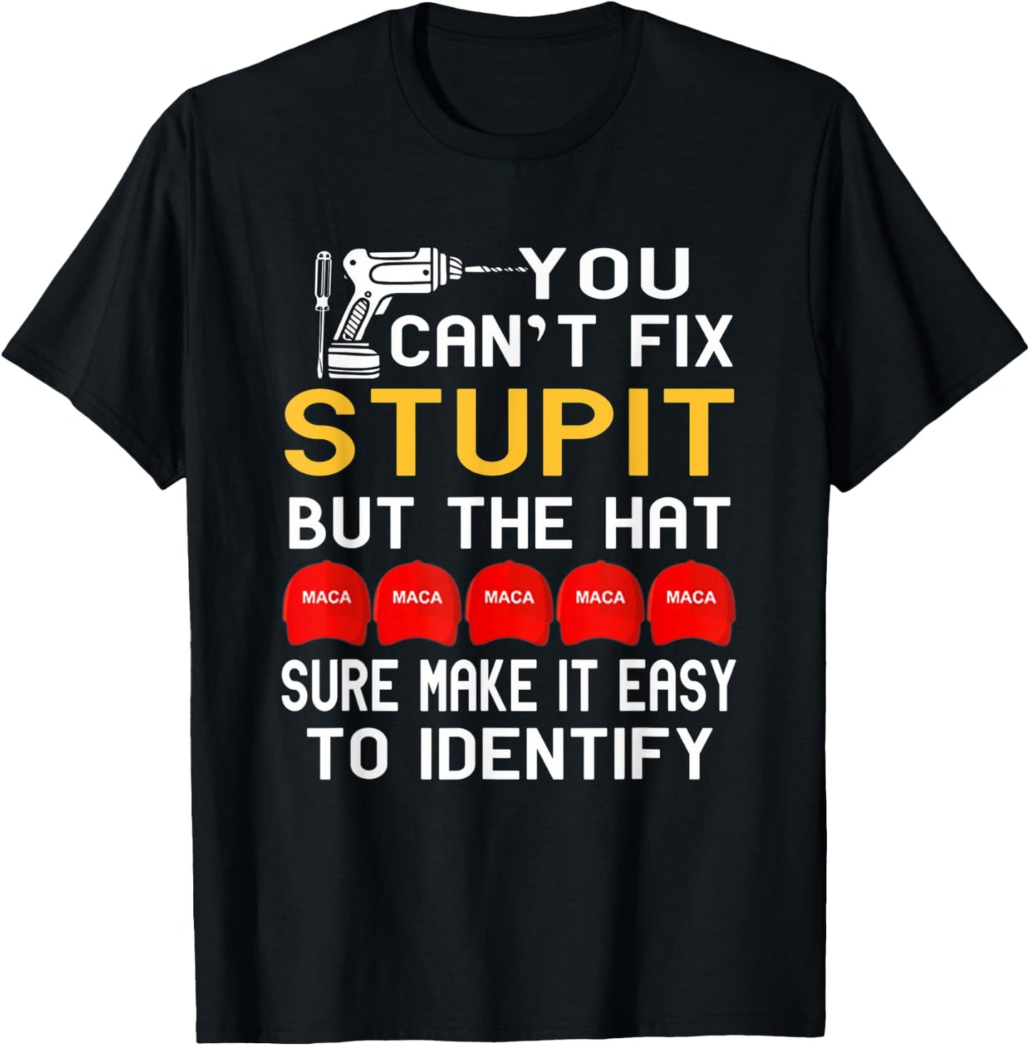 You Can't Fix Stupid But The Hats Sure Make It Funny Costume T-Shirt - T-Shirt | Black