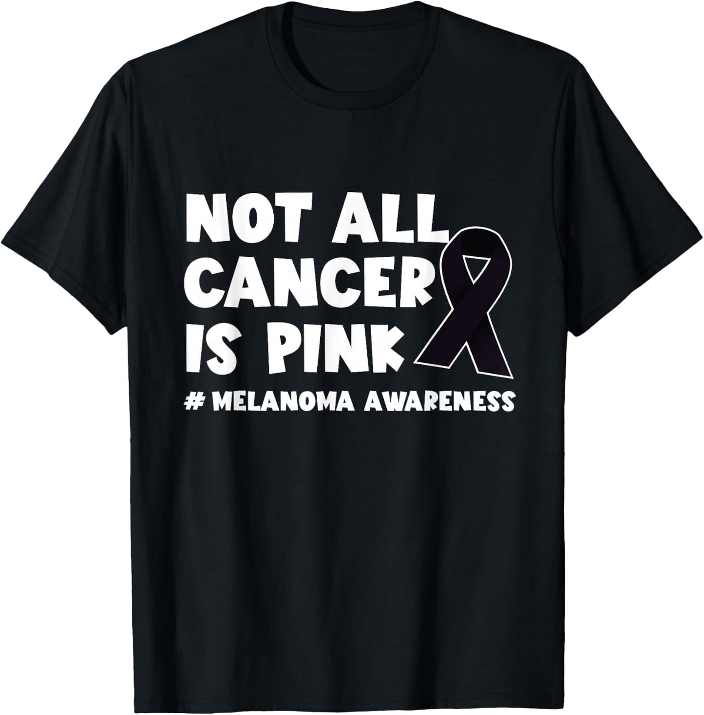 Melanoma Not All Cancer Is Pink Skin Cancer Black Ribbon T-Shirt - T-Shirt | Black