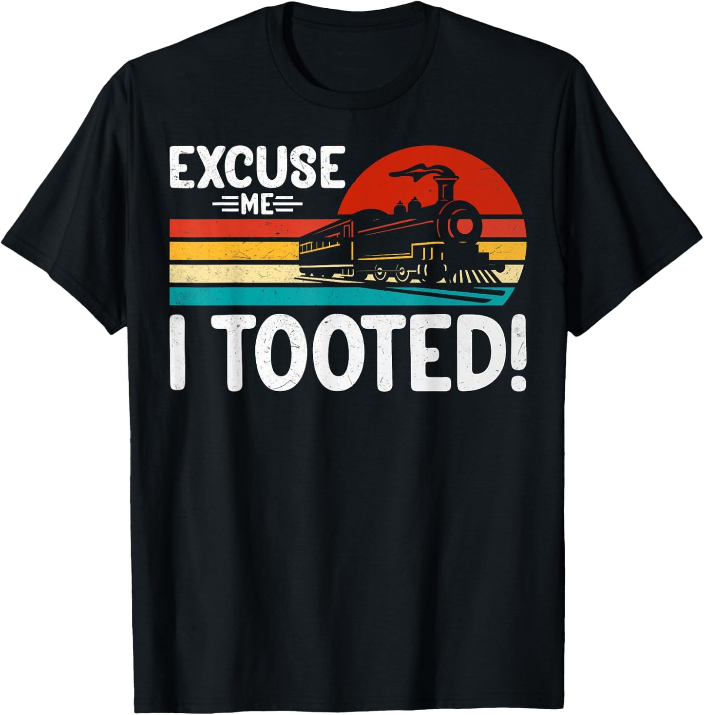 Excuse Me I Tooted Retro Train Lover Locomotive Enthusiast T-Shirt - T-Shirt | Black