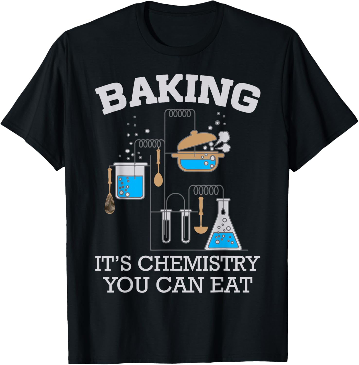 Baking It's Chemistry You Can Eat Funny Bake T-Shirt - T-Shirt | Black