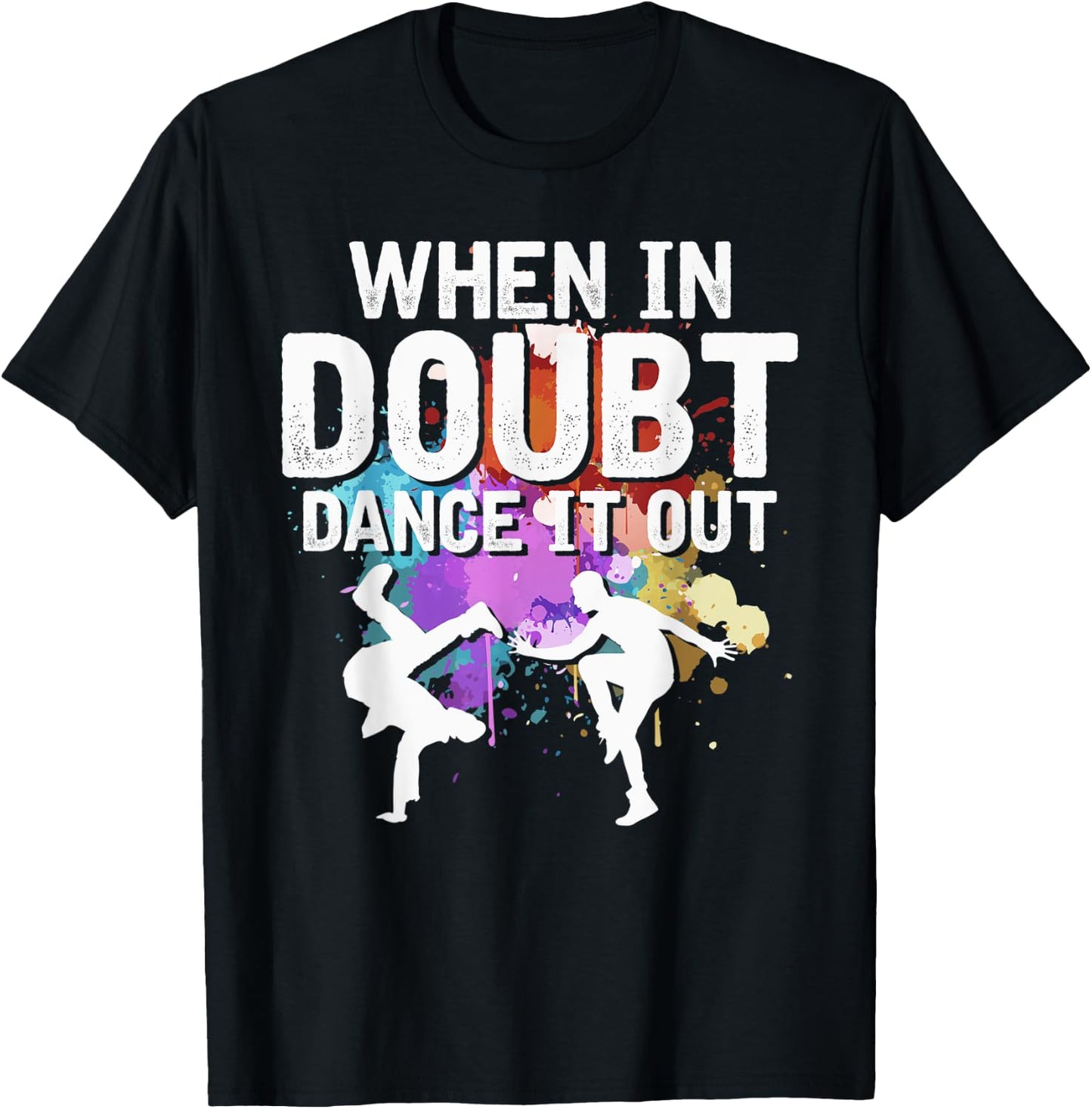 When In Doubt Dance It Out Dancing Lover Funny Dance Teacher Women Kids T-Shirt - T-Shirt | Black