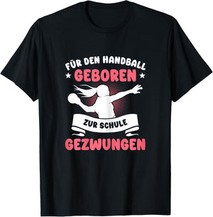 Für den Handball geboren zur Schule gezwungen Mädchen T-Shirt - T-Shirt | Black