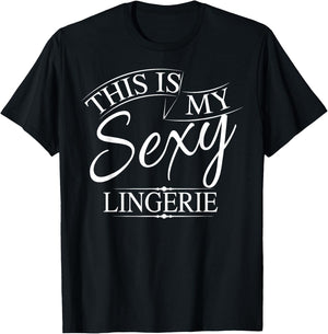 This Is My Sexy Lingerie Shirt | Women's Underwear Gift T-Shirt - T-Shirt | Black