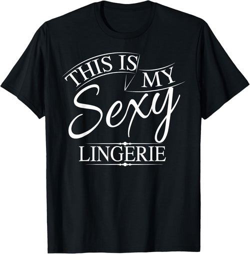 This Is My Sexy Lingerie Shirt | Women's Underwear Gift