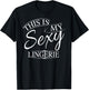 This Is My Sexy Lingerie Shirt | Women's Underwear Gift T-Shirt - T-Shirt | Black