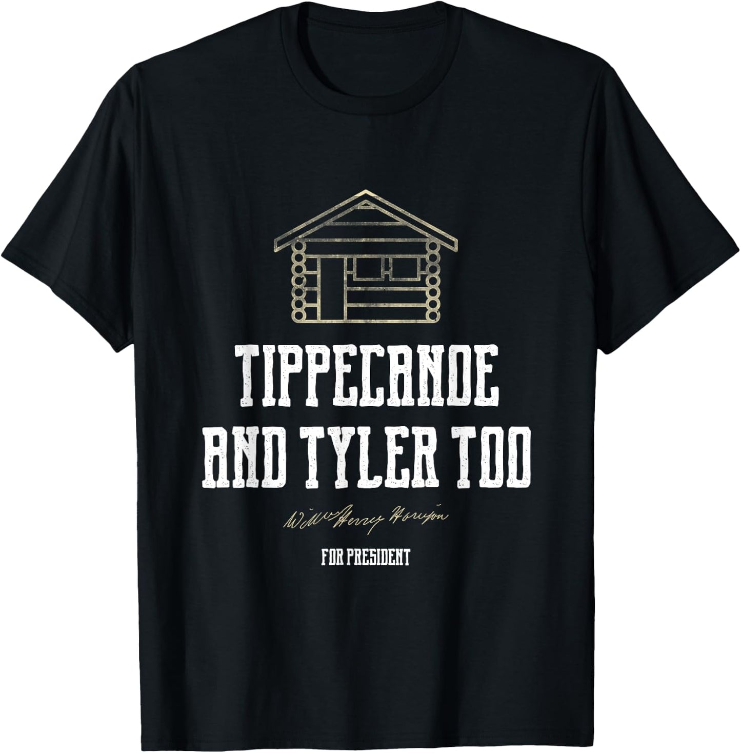 Tippecanoe and Tyler Too William Henry Harrison T-Shirt - T-Shirt | Black