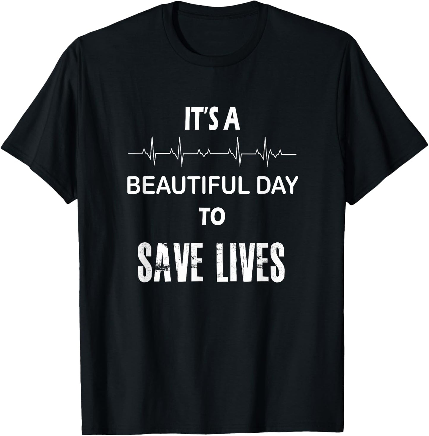 It's a Beautiful Day to Save Lives Shirt | Nurse T-Shirt - T-Shirt | Black