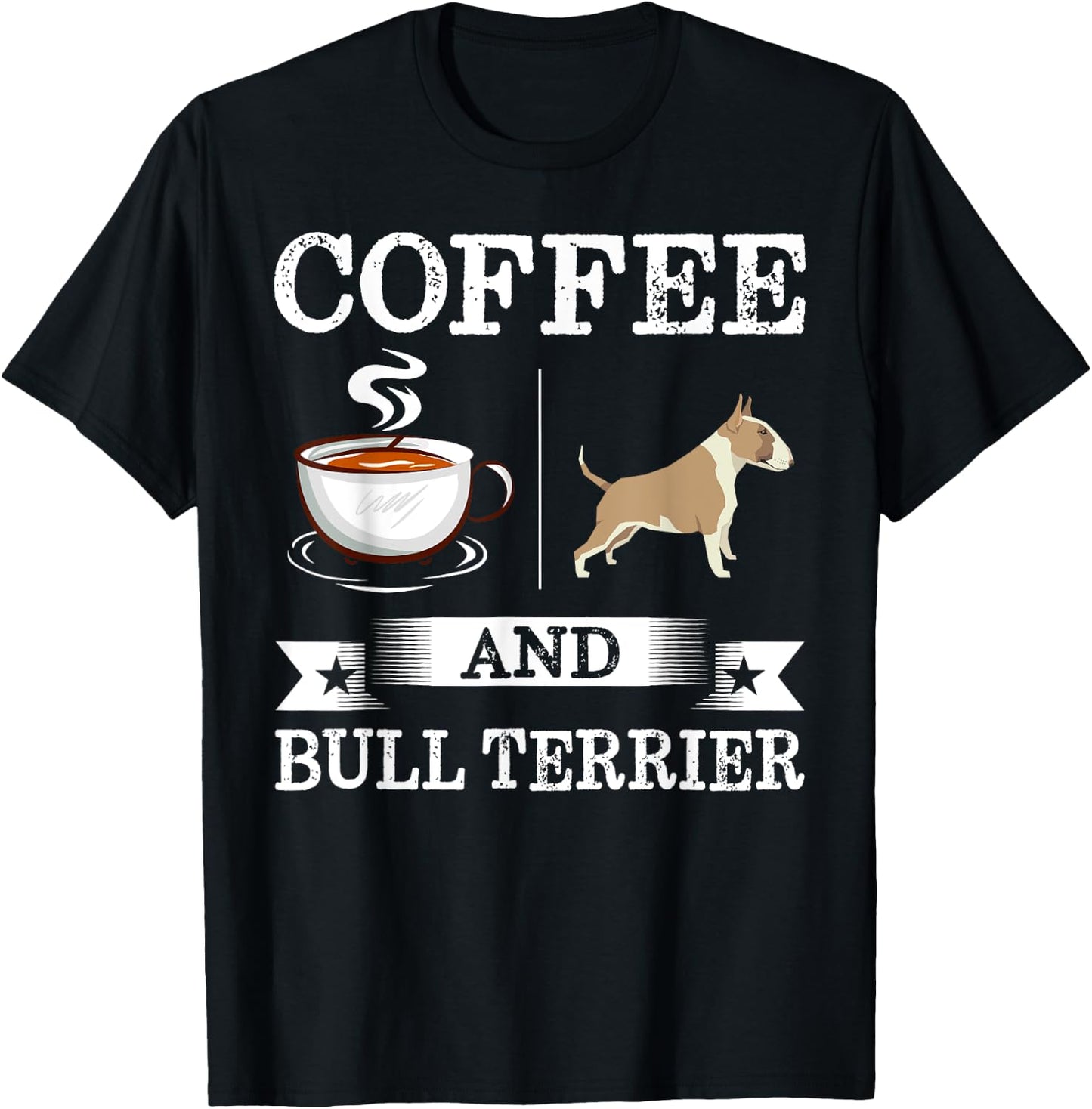 Bull Terrier Shirt Coffee And Bull Terrier Cute Dog Gift T-Shirt - T-Shirt | Black