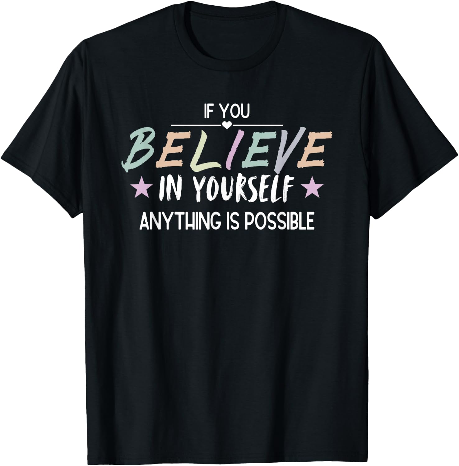 Inspiring If You Believe In Yourself Anything Is Possible T-Shirt - T-Shirt | Black