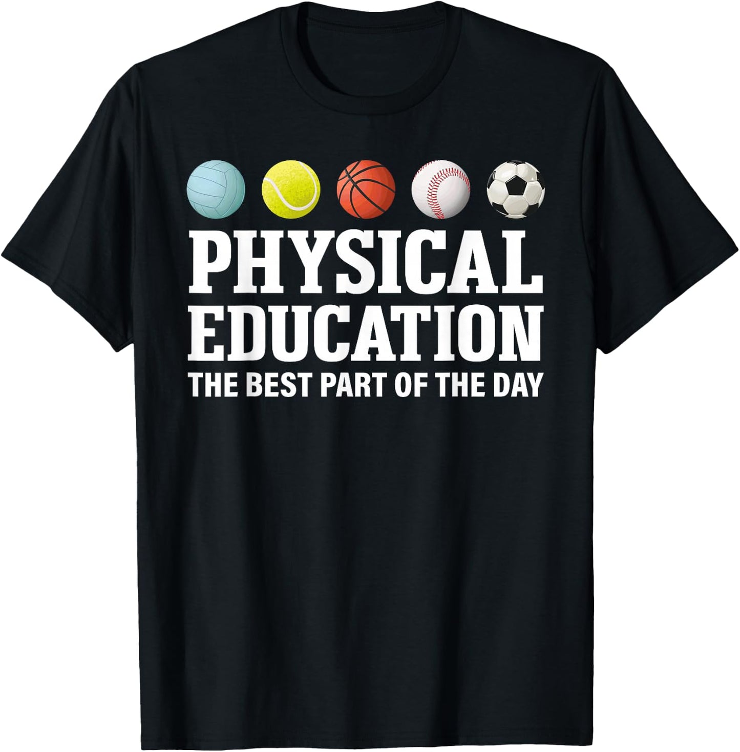 Physical Education The Best Part Of The Day T-Shirt - T-Shirt | Black