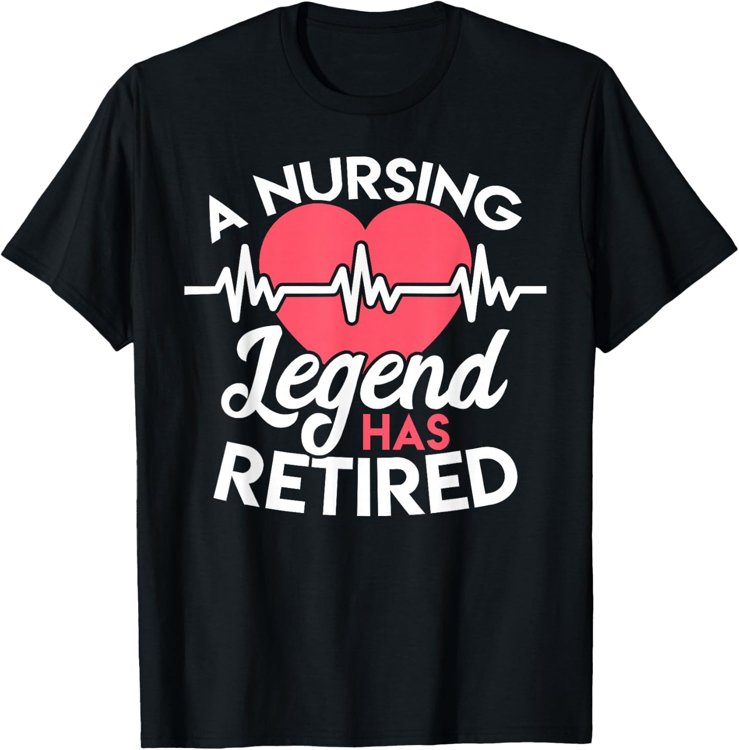 Retirement T Shirt for Nurses Nursing Legend Has Retired T-Shirt - T-Shirt | Black