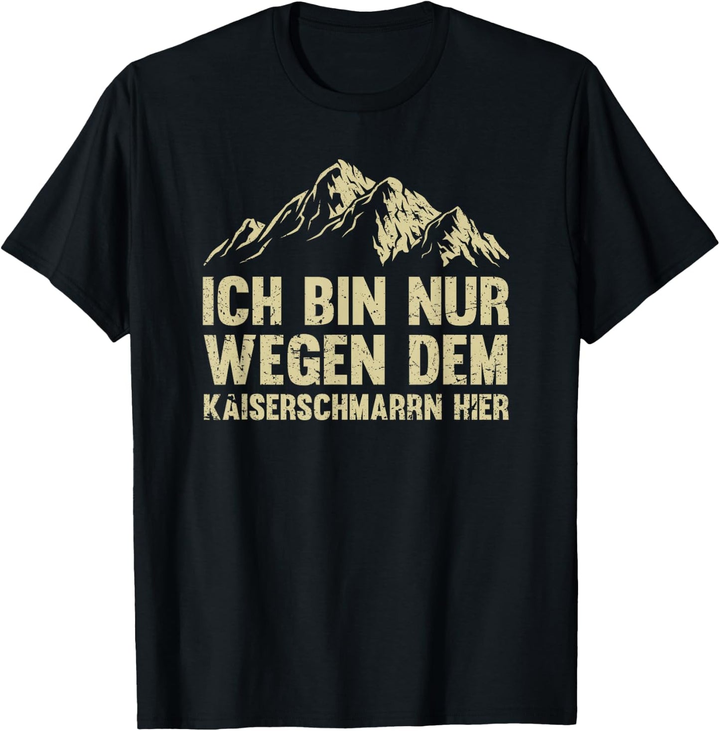 Ich Bin nur wegen dem Kaiserschmarrn Hier Österreich Urlaub T-Shirt - T-Shirt | Black