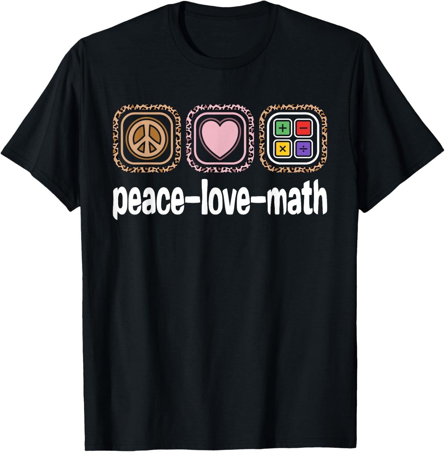Peace Love Math Teacher Leopard Print Women Girls Kids Math T-Shirt - T-Shirt | Black