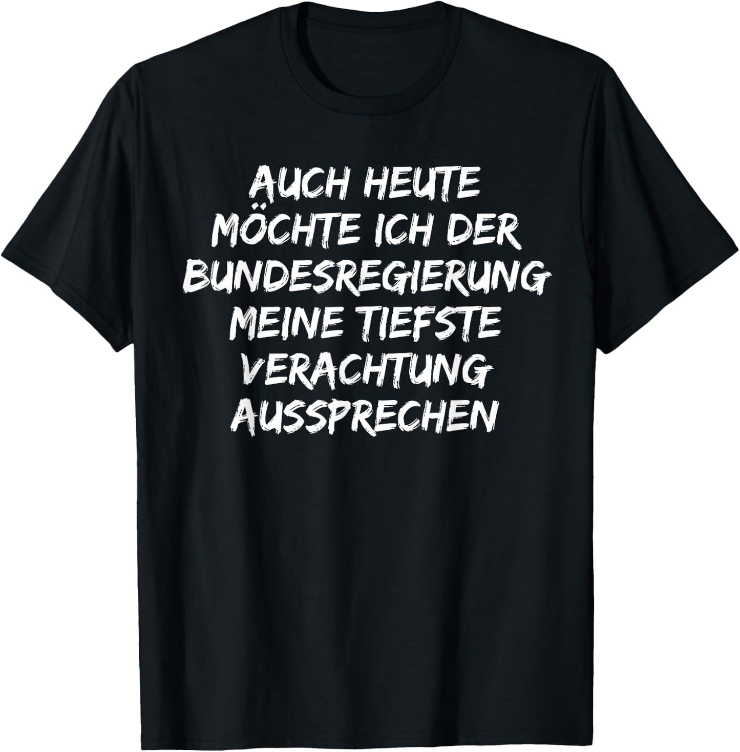 Bundesregierung meine tiefste Verachtung aussprechen T-Shirt - T-Shirt | Black