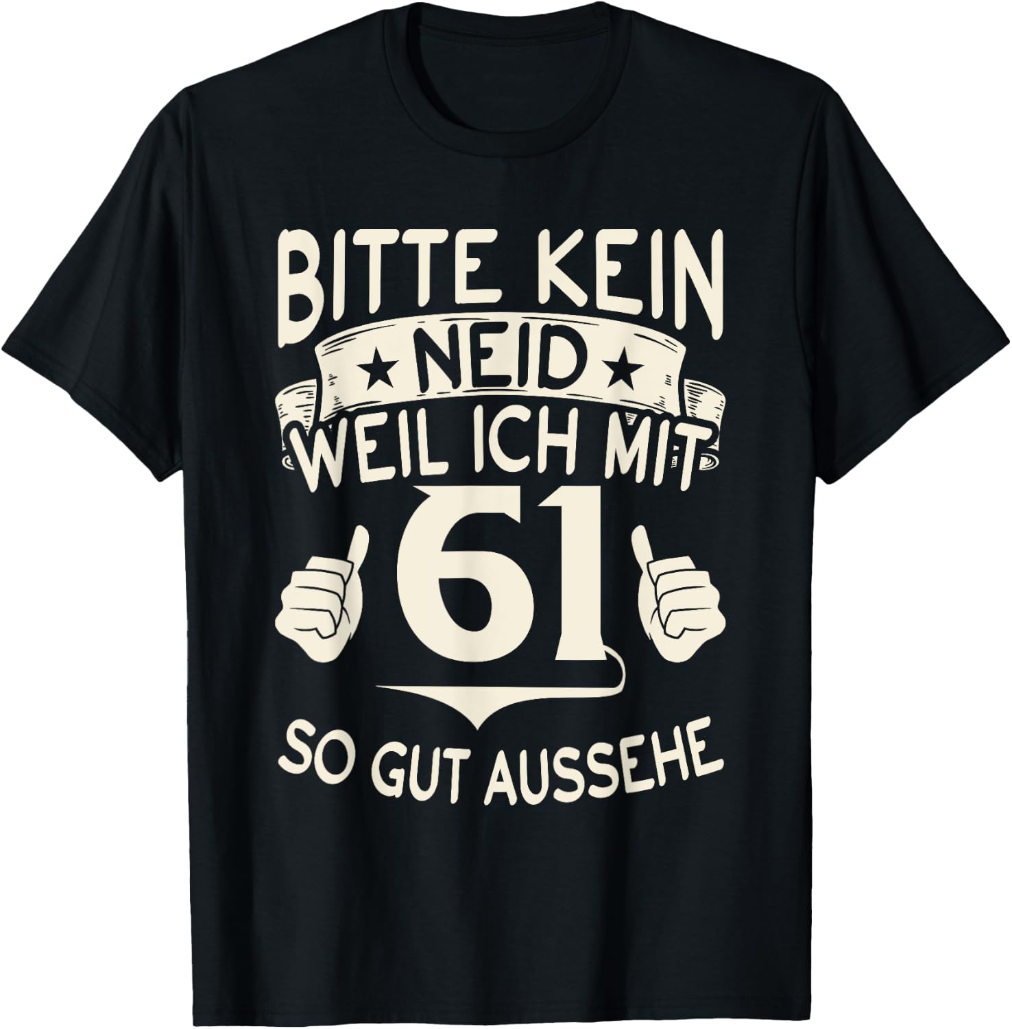 Bitte keine Eneid weil ich mit 61 so gut aussehe 61 Birthday , black, s T-Shirt - T-Shirt | Black
