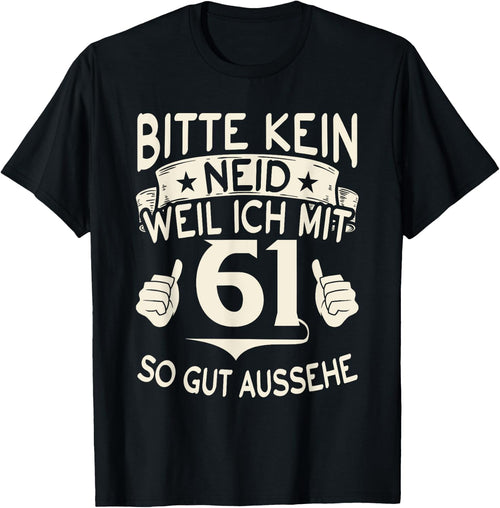 Bitte keine Eneid weil ich mit 61 so gut aussehe 61 Birthday , black, s