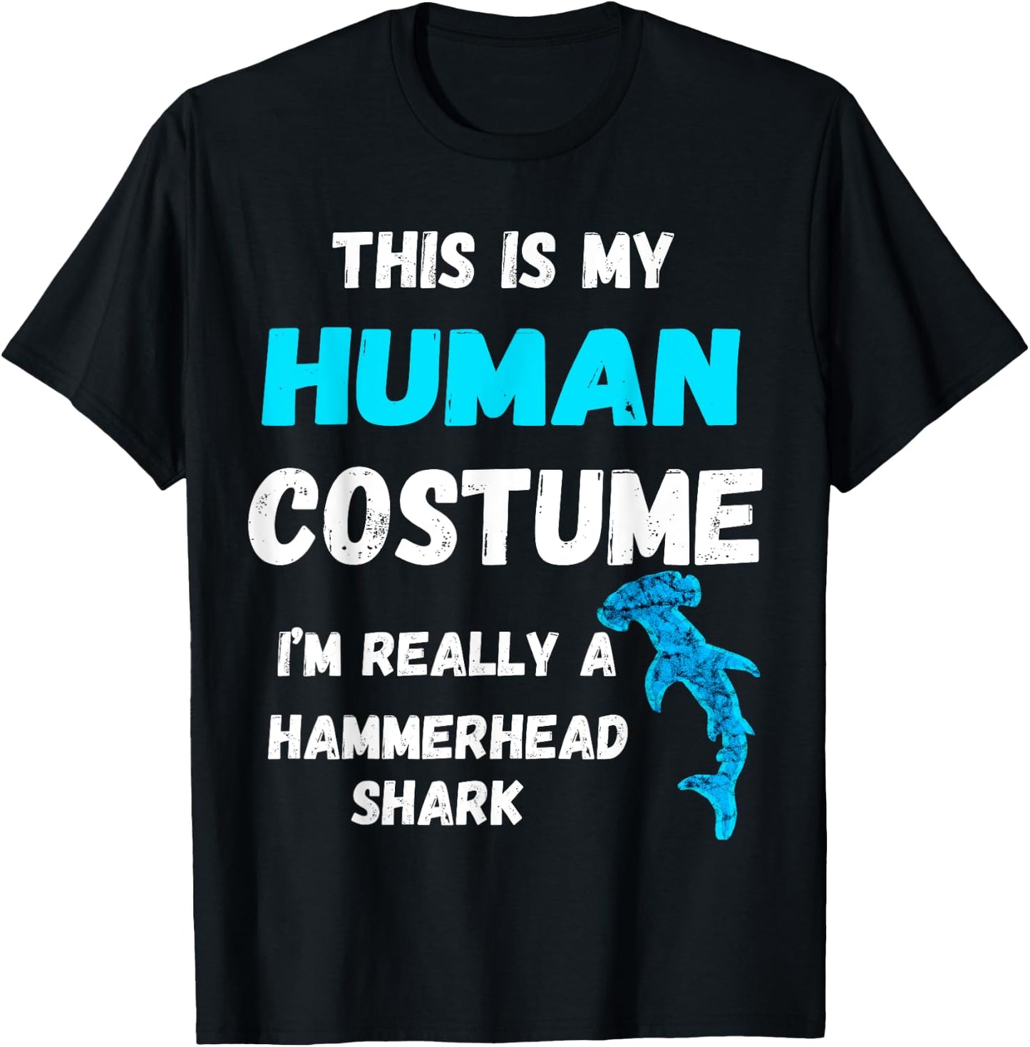 This Is My Human Costume I'm Really A Hammerhead Shark T-Shirt - T-Shirt | Black
