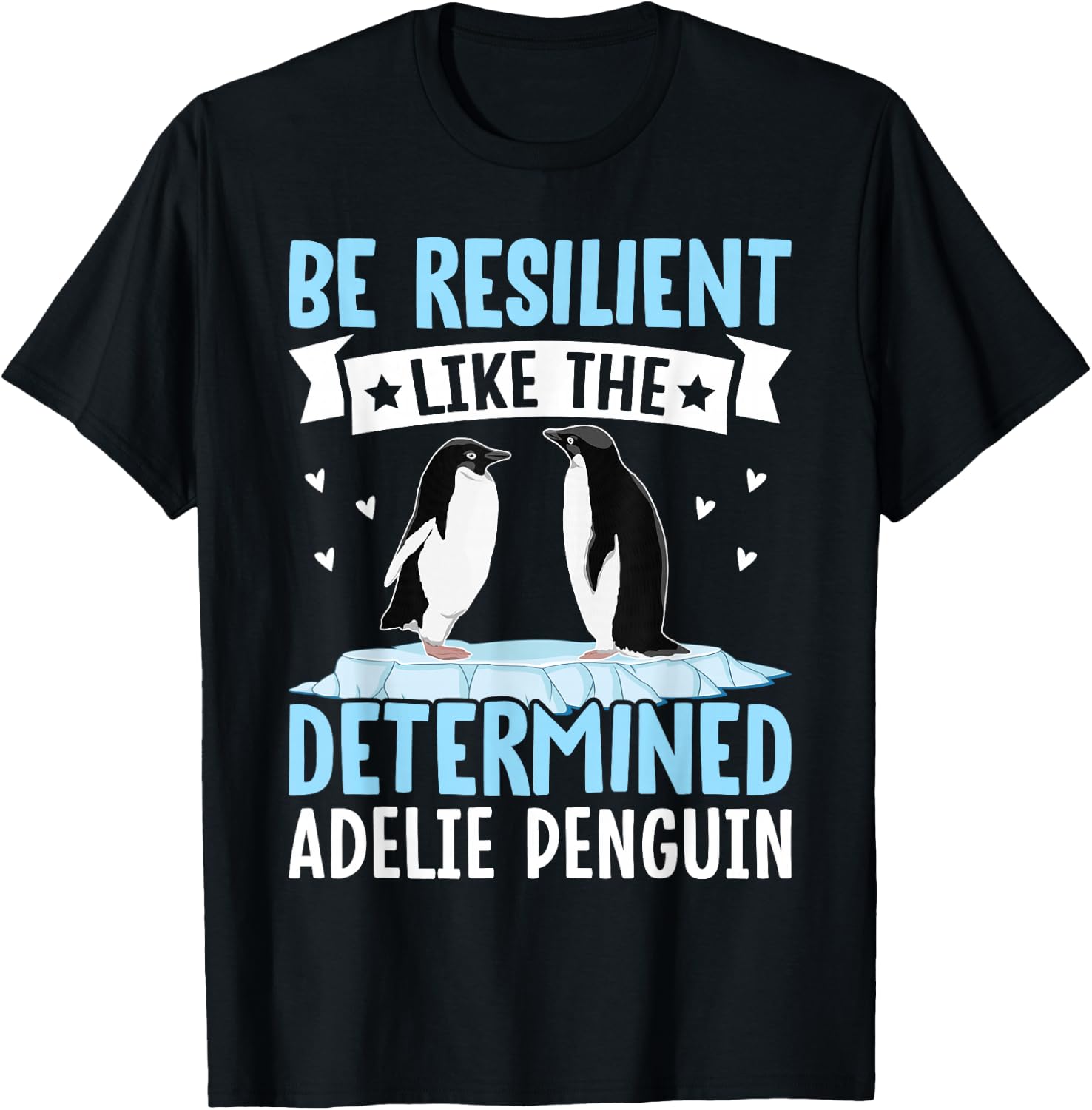 Be Resilient Like The Determined Adelie Penguin Owner bird T-Shirt - T-Shirt | Black