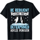Be Resilient Like The Determined Adelie Penguin Owner bird T-Shirt - T-Shirt | Black
