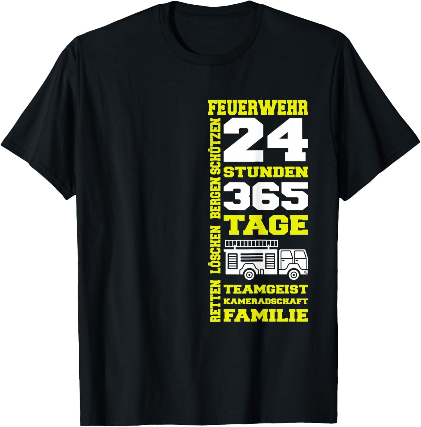 Feuerwehr 24 Stunden 365 Tage Retten Löschen Bergen Schützen T-Shirt - T-Shirt | Black