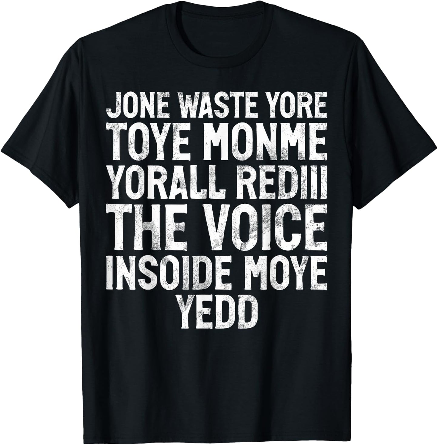 Jone Waste Yore Toye Monme Yorall Rediii Funny Joke Humour , black T-Shirt - T-Shirt | Black