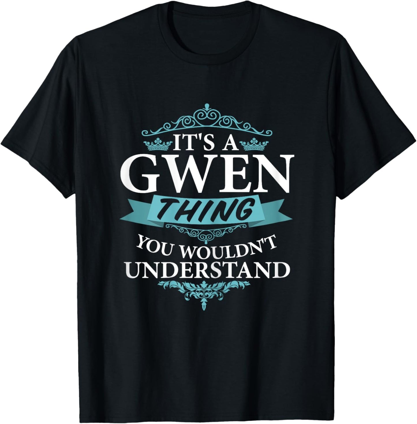It's a GWEN Thing you wouldn't Understand V4 T-Shirt - T-Shirt | Black