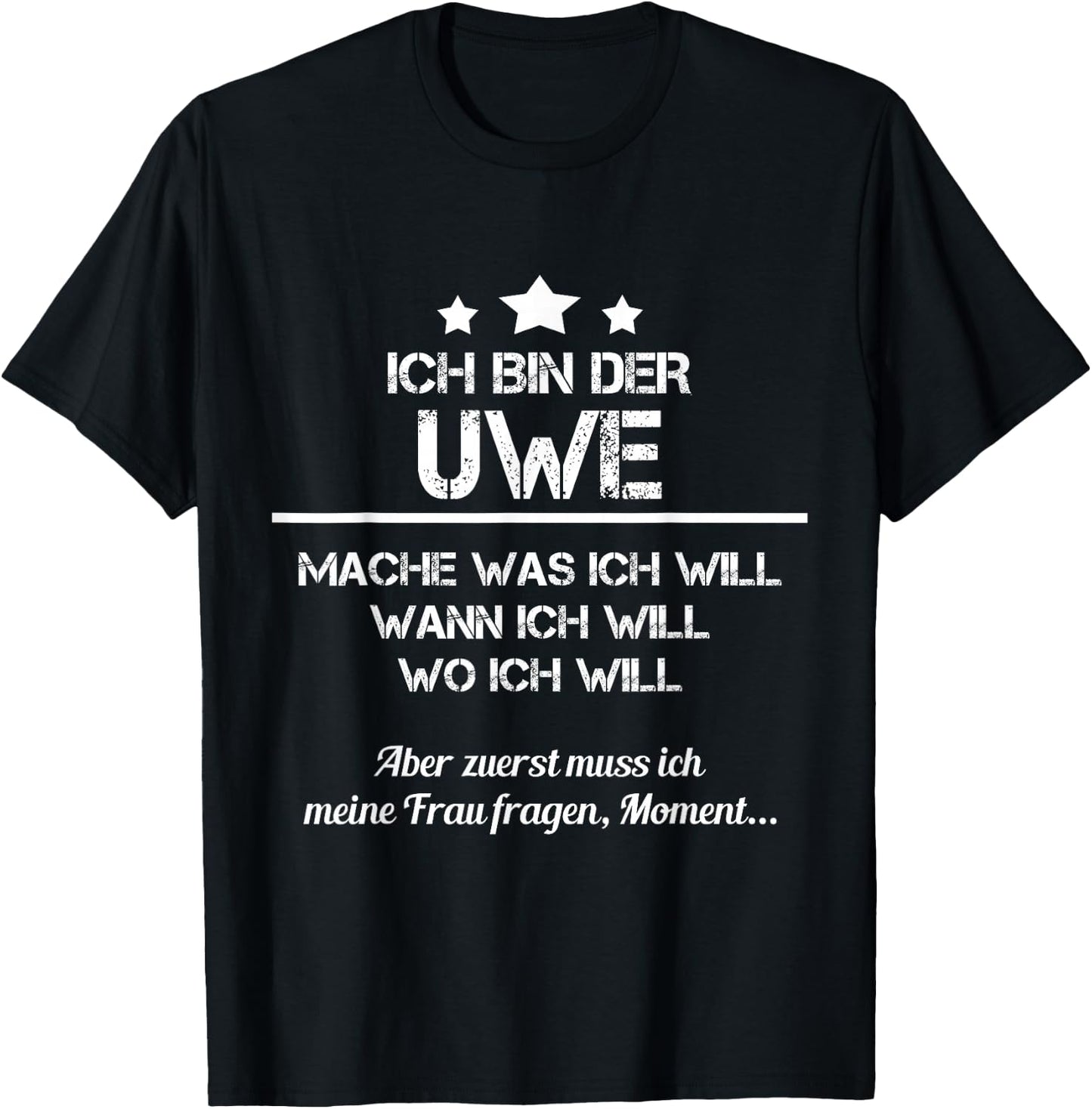 Ich Bin Der Uwe Mache Was ich Will Wann Ich Will T-Shirt - T-Shirt | Black