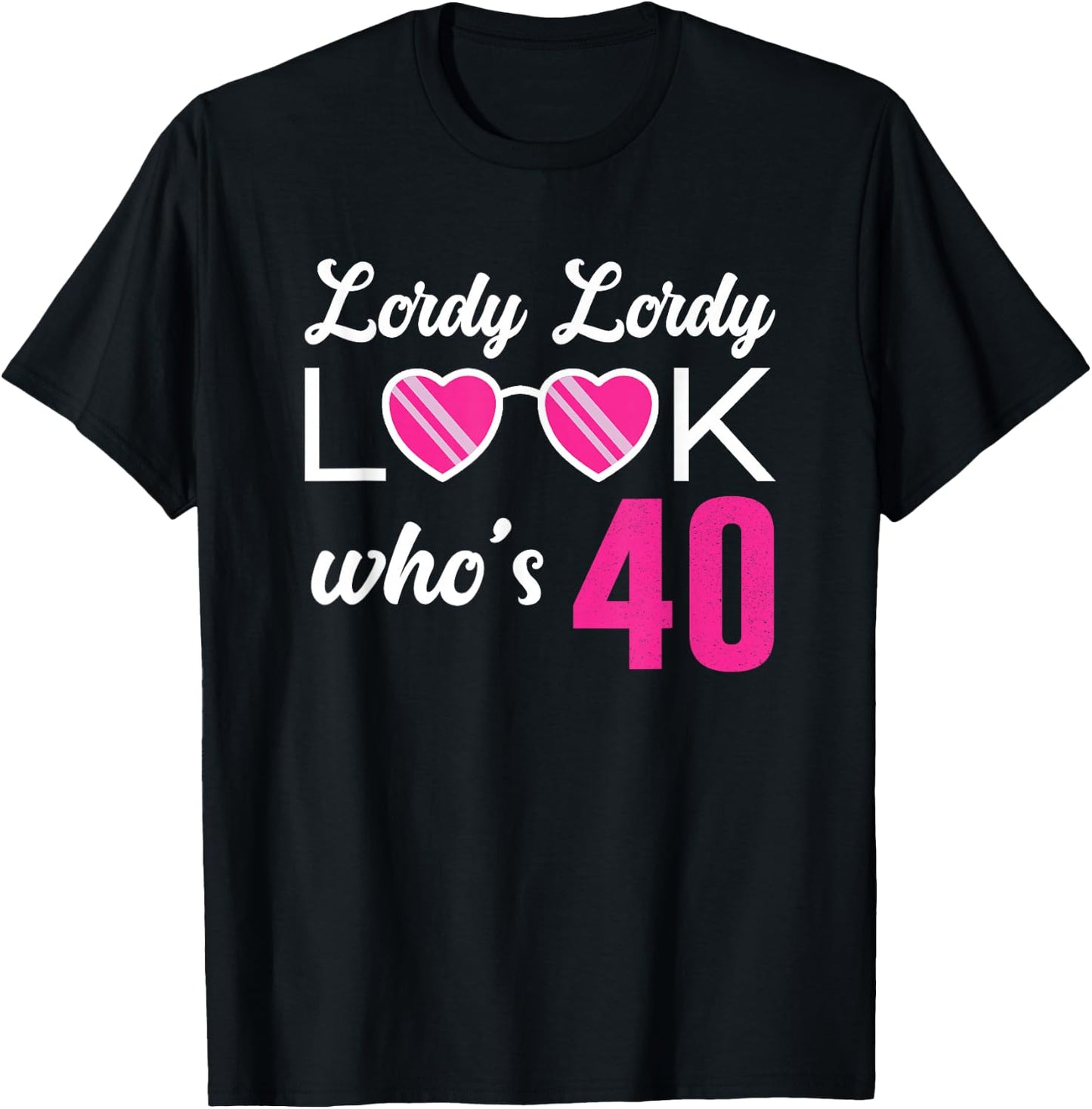 Lordy Lordy Look Who's 40 Woman's Fortieth Birthday T-Shirt - T-Shirt | Black
