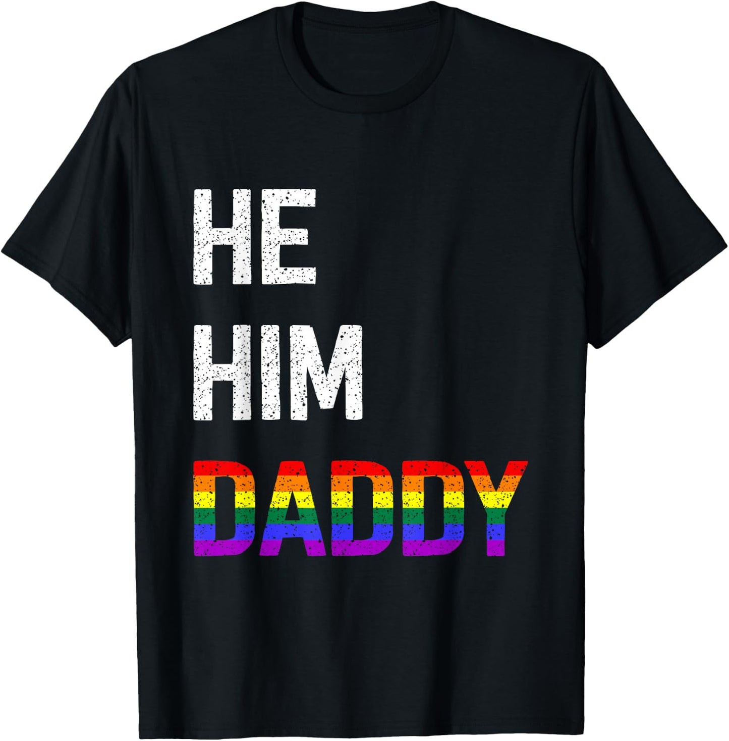 Funny Gay Pride He Him Daddy T-Shirt - T-Shirt | Black