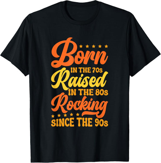Born In The 70s - Raised In The 80s - Rocking Since The 90s T-Shirt - T-Shirt | Black