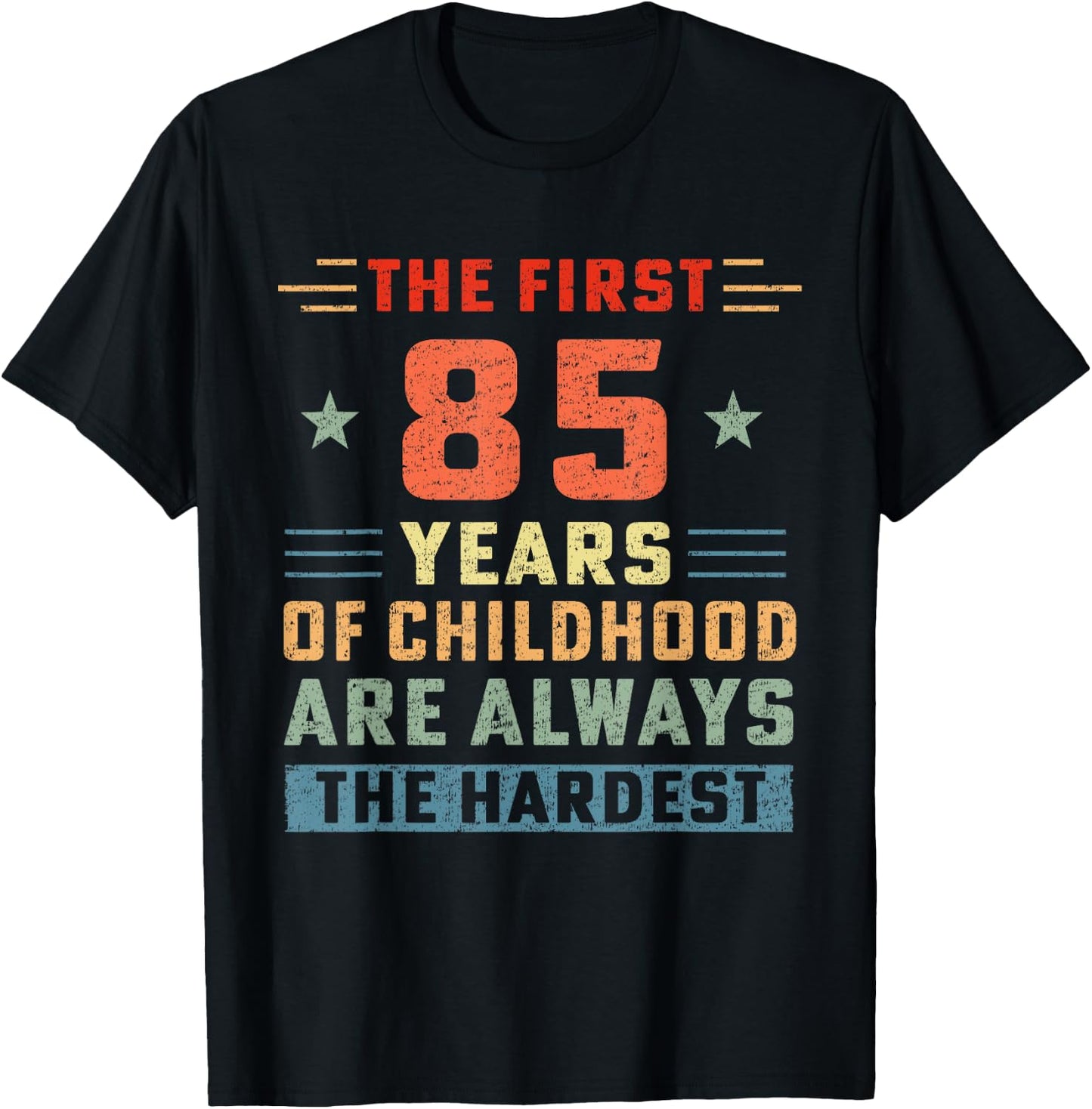 The First 85 Years Of Childhood Hardest Old 85th Birthday T-Shirt - T-Shirt | Black