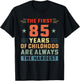The First 85 Years Of Childhood Hardest Old 85th Birthday T-Shirt - T-Shirt | Black