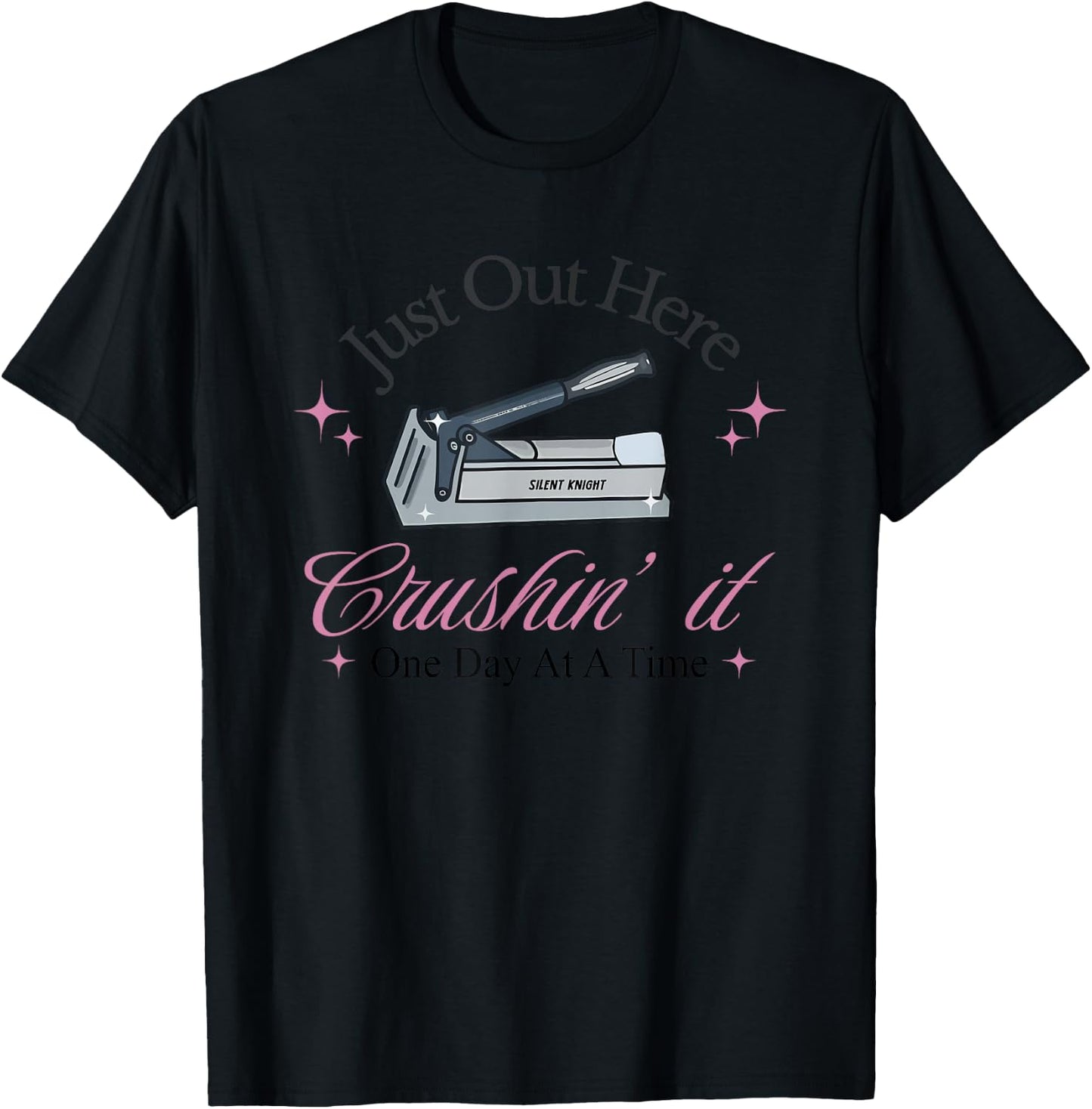 Just Out Here Crushin' it One Day At A Time T-Shirt - T-Shirt | Black