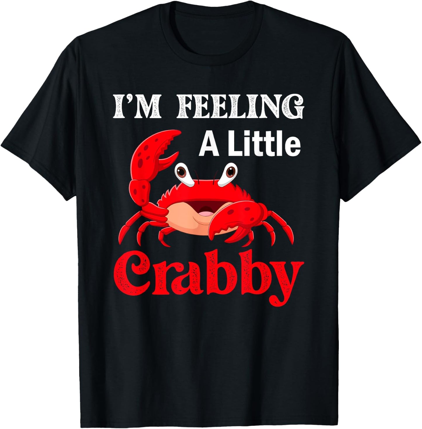 I'm Feeling A Little Crabby Crabs Lobster T-Shirt - T-Shirt | Black