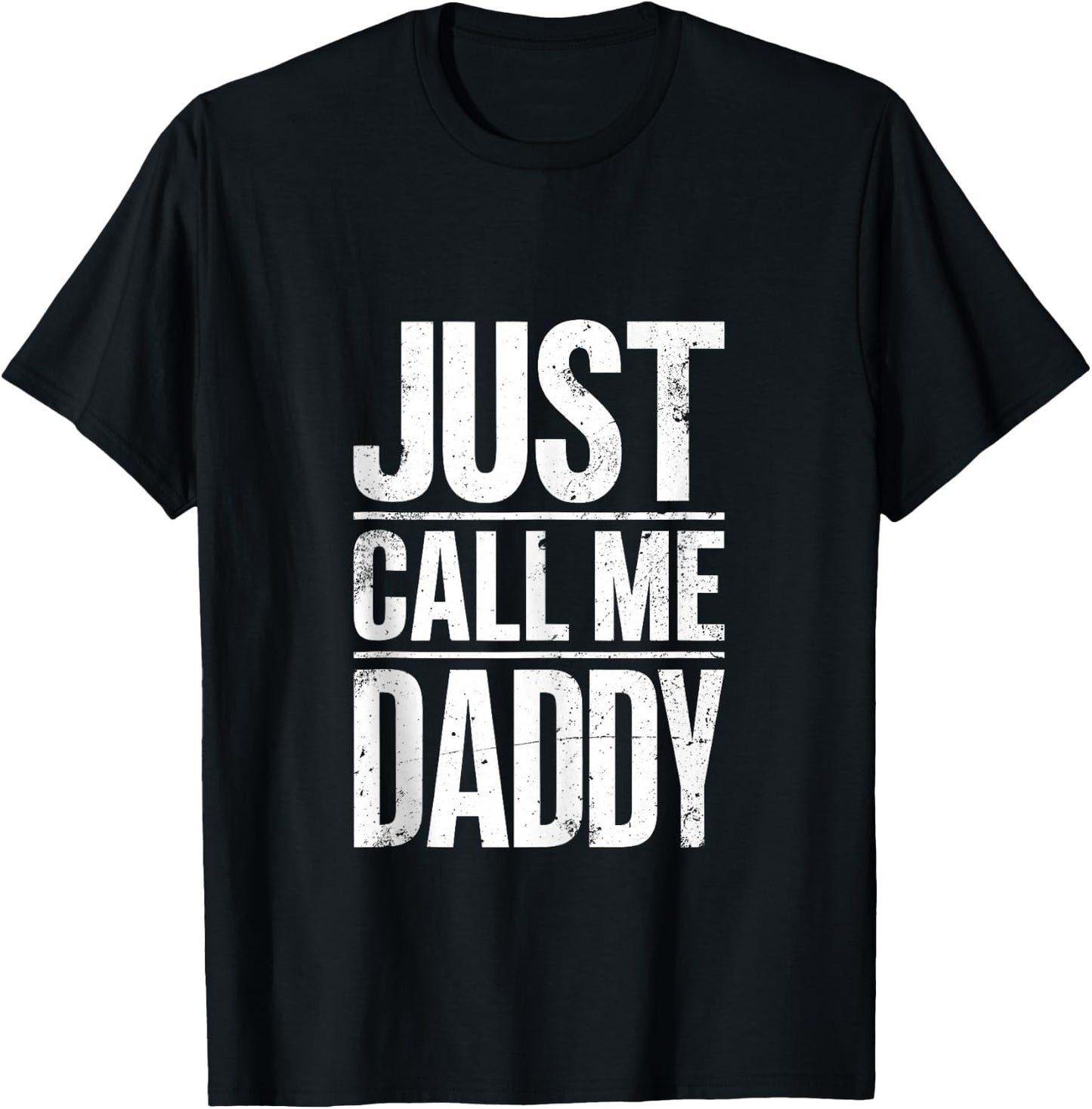 Just Call Me Daddy Shirt Men Fathers Day T-Shirt - T-Shirt | Black