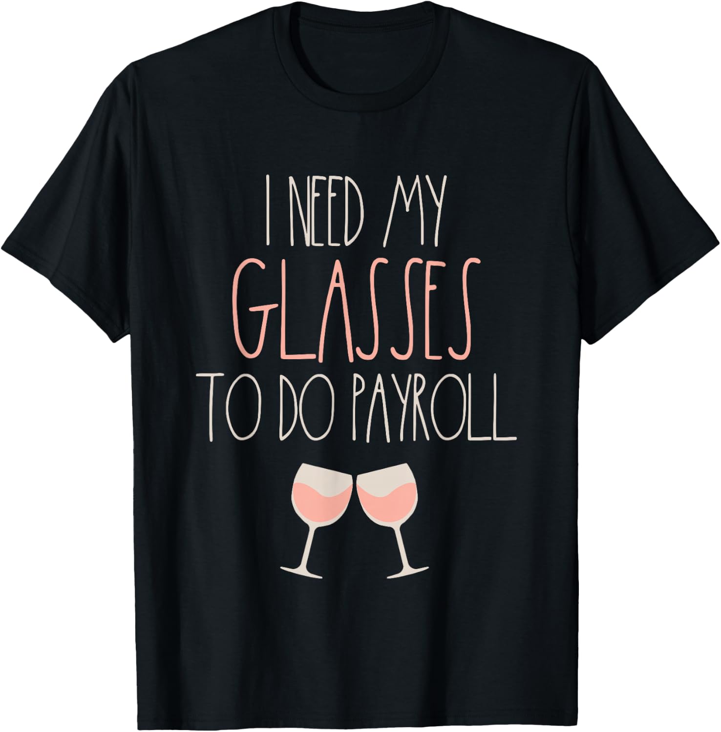 Because Payroll Wine Glasses Funny HR Payroll Specialist T-Shirt - T-Shirt | Black