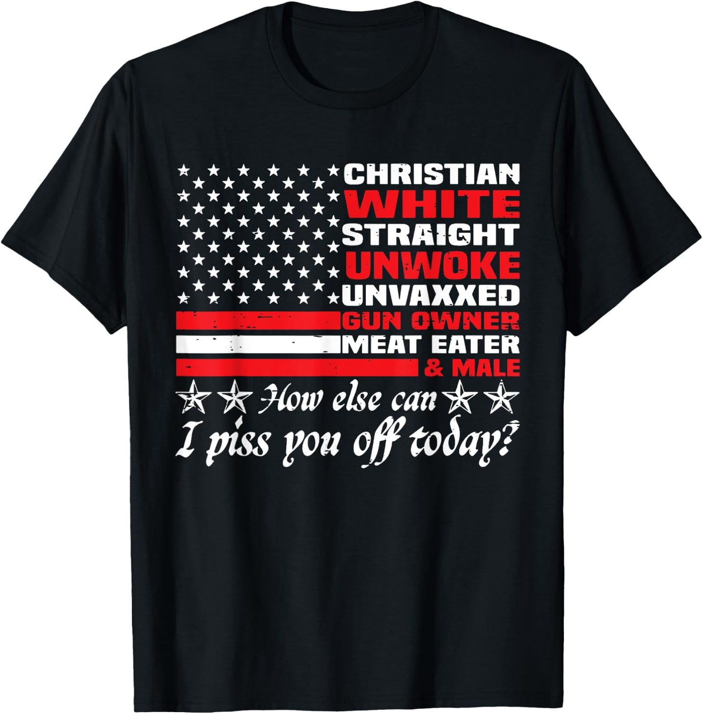 How Else Can I Piss You Off Today Christian White 4th July T-Shirt - T-Shirt | Black