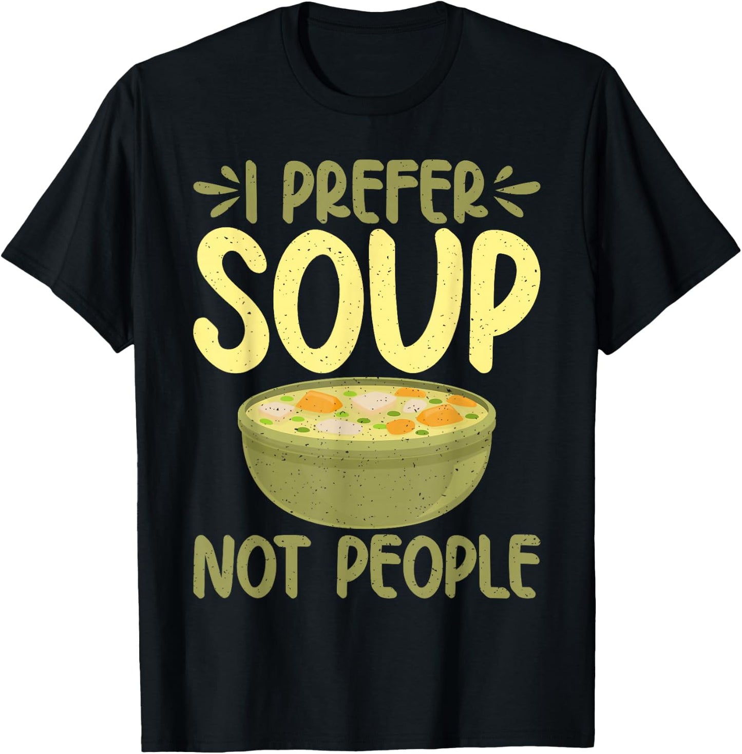 I prefer Soup not People Soup Lover T-Shirt - T-Shirt | Black