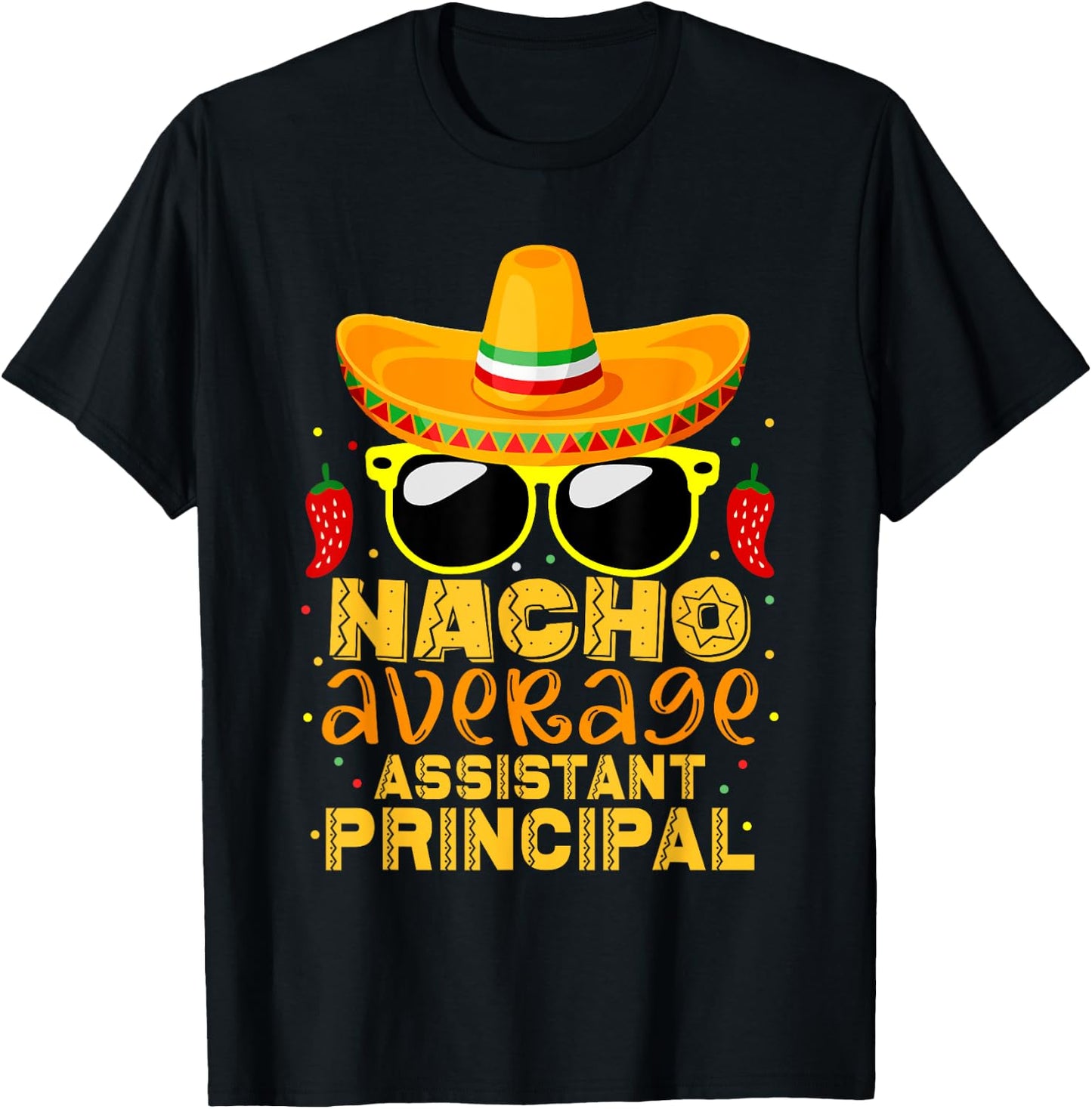Nacho Average Assistant Principal Cinco De Mayo Teacher T-Shirt - T-Shirt | Black