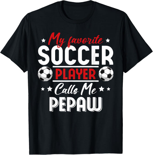 My Favorite Soccer Player Calls Me PEPAW Soccer Family T-Shirt - T-Shirt | Black