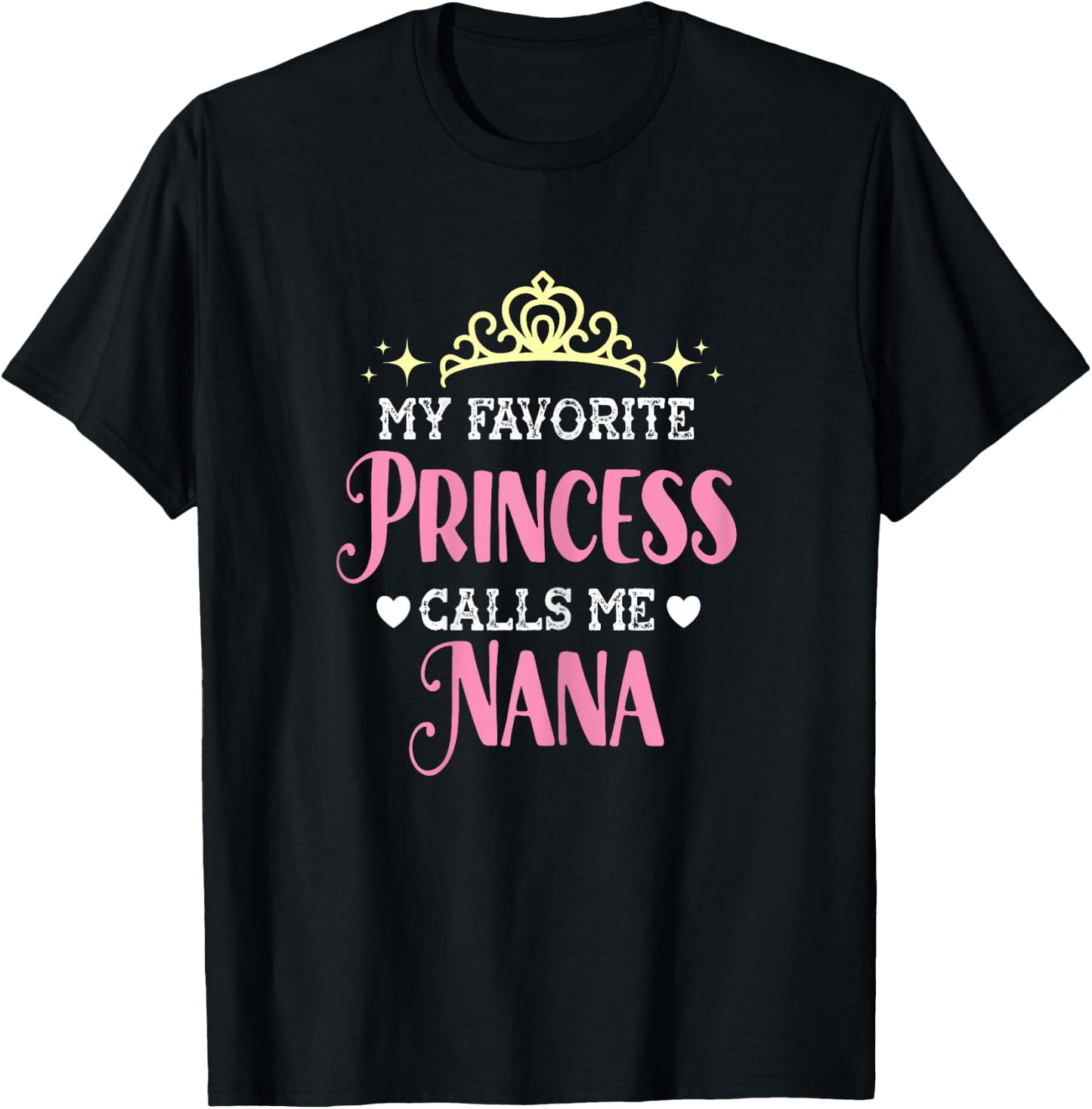 My Favorite Princess Calls Me Nana Funny Grandma Graphic T-Shirt - T-Shirt | Black