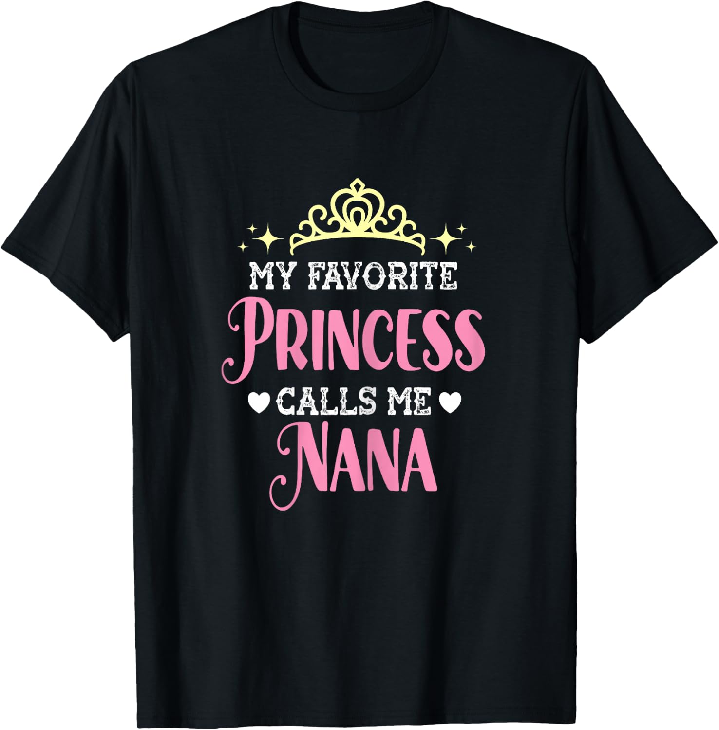 My Favorite Princess Calls Me Nana Funny Grandma Graphic T-Shirt - T-Shirt | Black