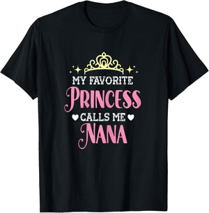 My Favorite Princess Calls Me Nana Funny Grandma Graphic T-Shirt - T-Shirt | Black