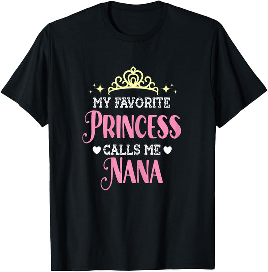My Favorite Princess Calls Me Nana Funny Grandma Graphic T-Shirt - T-Shirt | Black