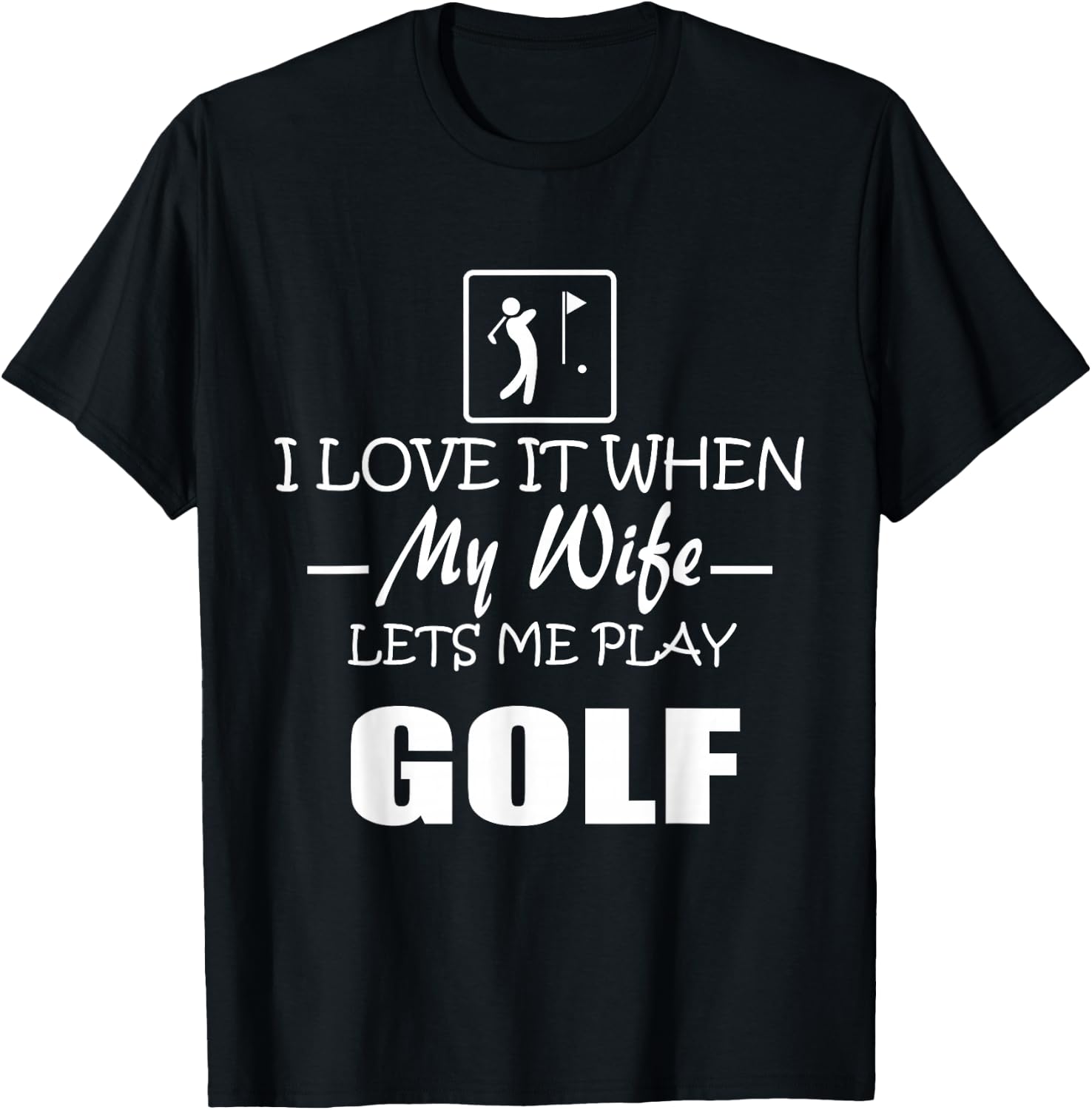 I Love it When My Wife Lets Me Play Golf Men T-Shirt - T-Shirt | Black
