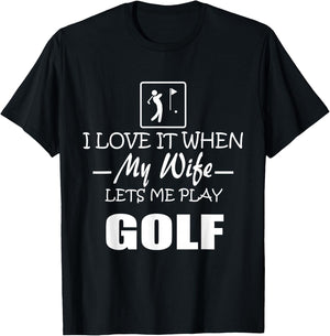 I Love it When My Wife Lets Me Play Golf Men T-Shirt - T-Shirt | Black